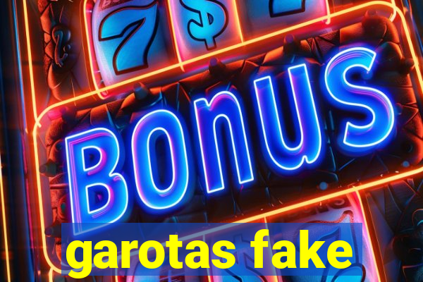 garotas fake